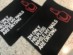 I BEAUTY Im Only Helpless While My Nails Are Drying- Black Bag White Text Red Polish Bottle 10.5 In X 8 In